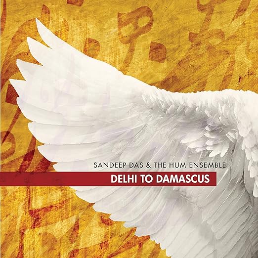 Delhi to Damascus Global Music World Music Albums Rajib Karmakar sitarrajib